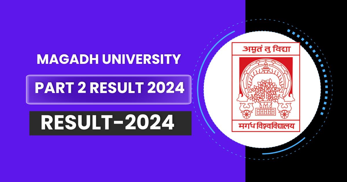 Magadh University Part 2 Result 2024 Link हुआ घोषित: Magadh University UG Part 2 Result check