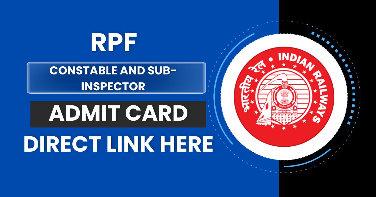 RPF Admit Card 2024: Exam Date, Documents Required, check, @rpf.indianrailways.gov.in