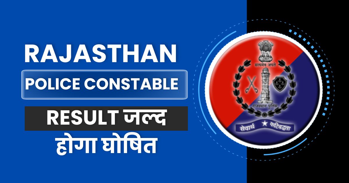 Rajasthan Police Constable Result 2024, Cut Off Marks @police.rajasthan.gov.in