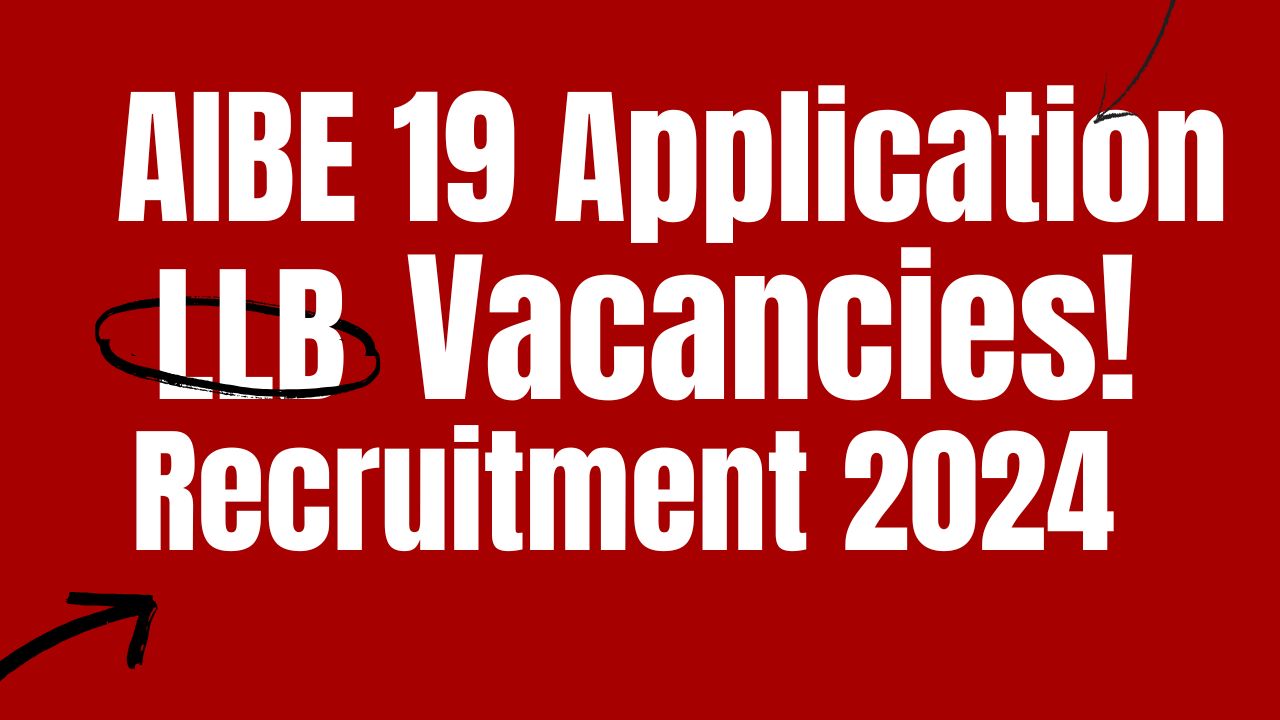 AIBE 19 Application Form 2024, Apply Online, Eligibility Criteria!