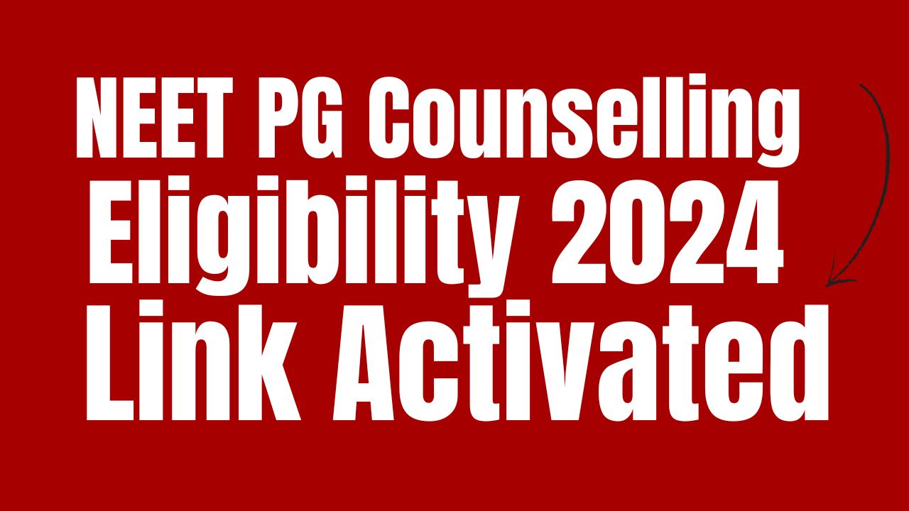 NEET PG Counselling 2024 Schedule, Eligibility Criteria, Cut Off Marks