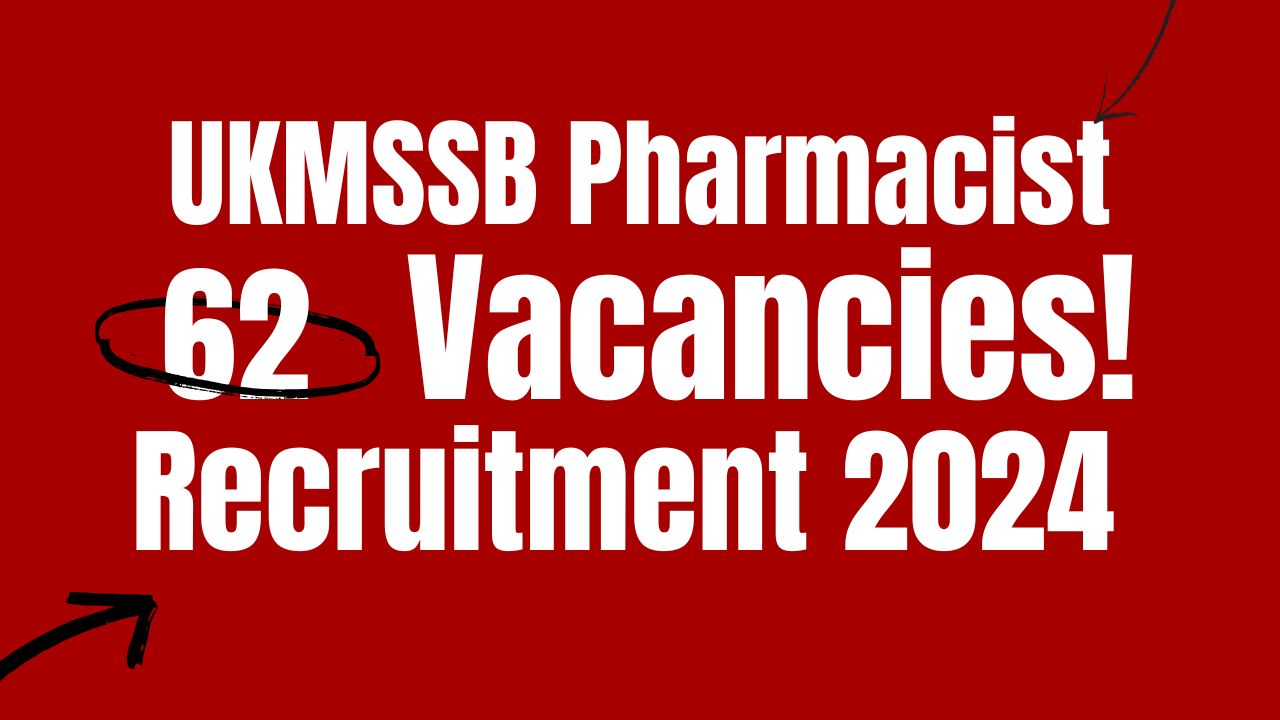 UKMSSB Pharmacist Recruitment 2024, Apply Link, Eligibility Criteria, Last Date